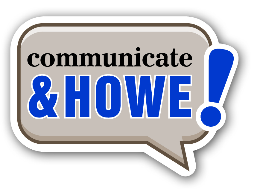 Communicate & Howe!
